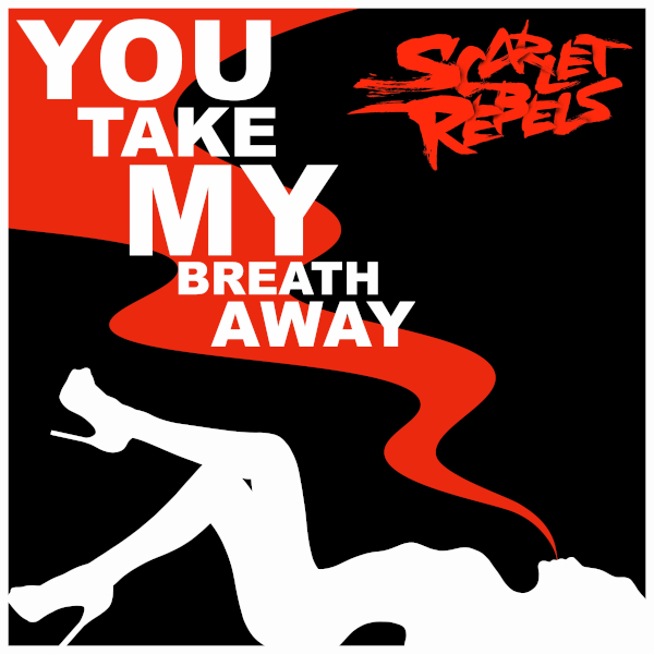 Scarlet Rebels: You Take My Breath Away