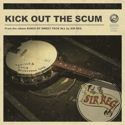 Sir Reg: Kick Out The Scum
