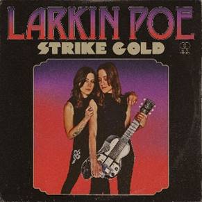 Larkin Poe: Strike Gold